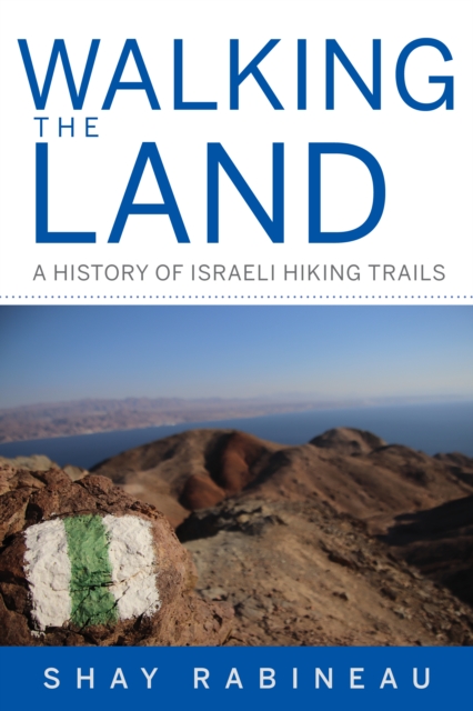 Walking the Land : A History of Israeli Hiking Trails, Paperback / softback Book