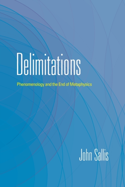 Delimitations : Phenomenology and the End of Metaphysics, Paperback / softback Book
