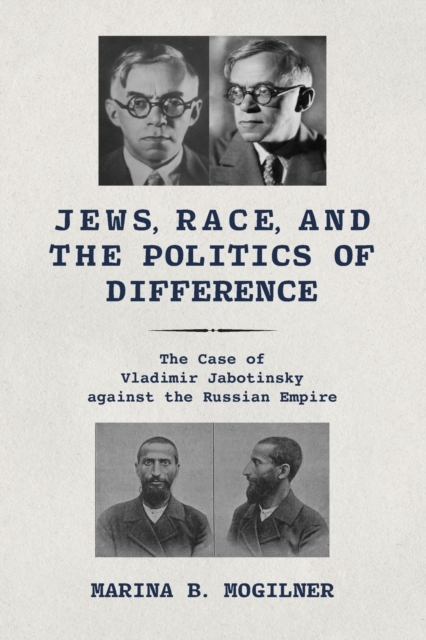 Jews, Race, and the Politics of Difference : The Case of Vladimir Jabotinsky against the Russian Empire, Paperback / softback Book
