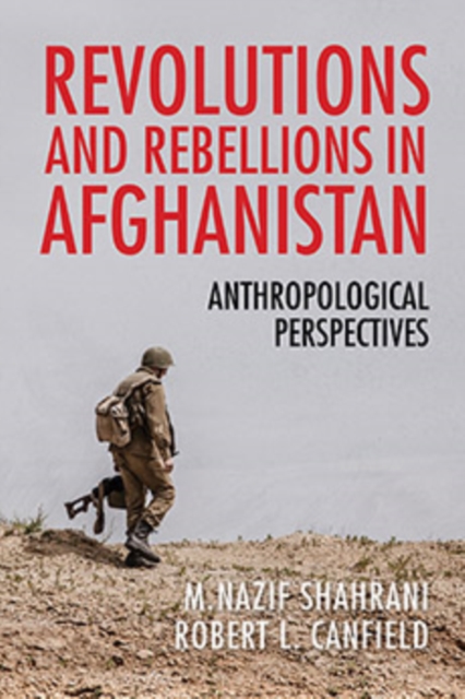 Revolutions and Rebellions in Afghanistan : Anthropological Perspectives, Paperback / softback Book