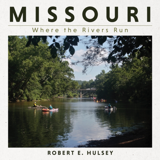 Missouri – Where the Rivers Run, Hardback Book