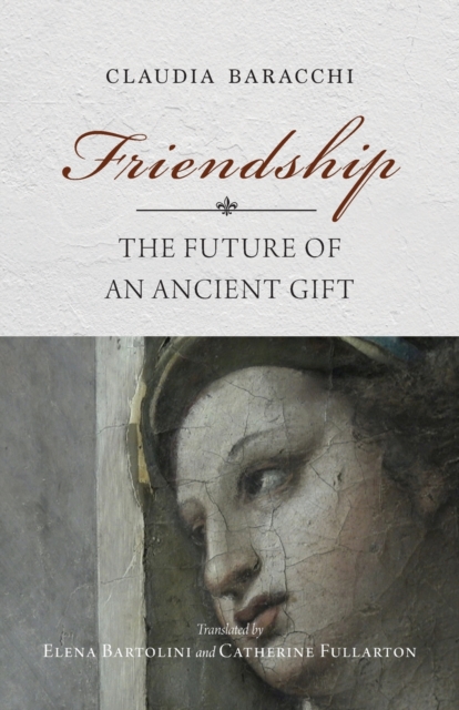 Friendship : The Future of an Ancient Gift, Paperback / softback Book