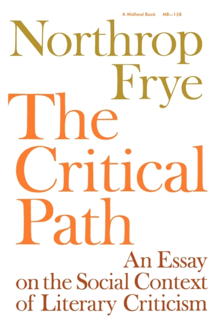 The Critical Path : An Essay on the Social context of Literary Criticism, Paperback / softback Book