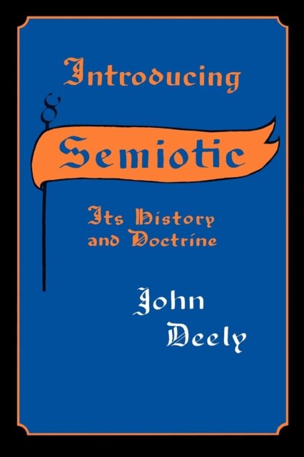 Introducing Semiotics : Its History and Doctrine, Paperback / softback Book