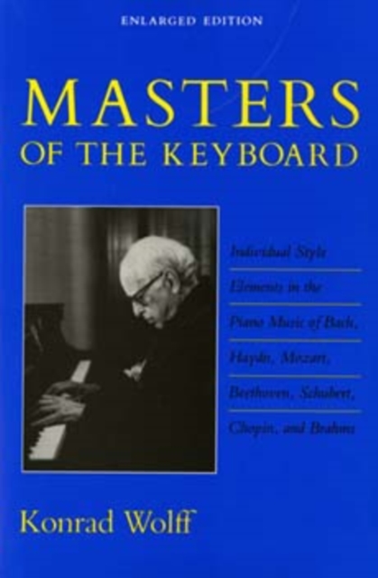 Masters of the Keyboard, Enlarged Edition : Individual Style Elements in the Piano Music of Bach, Haydn, Mozart, Beethoven, Schubert, Chopin, and Brahms, Paperback / softback Book
