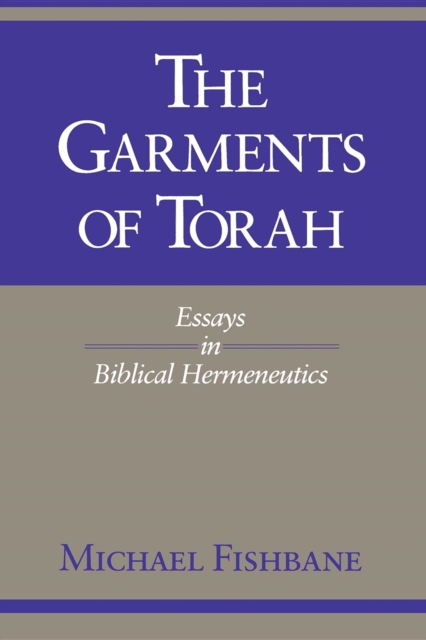 The Garments of Torah : Essays in Biblical Hermeneutics, Paperback / softback Book