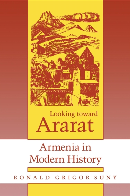 Looking toward Ararat : Armenia in Modern History, Paperback / softback Book