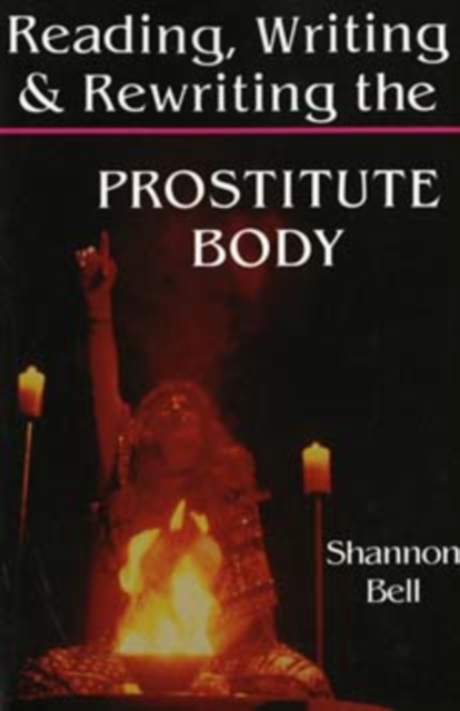 Reading, Writing, and Rewriting the Prostitute Body, Paperback / softback Book