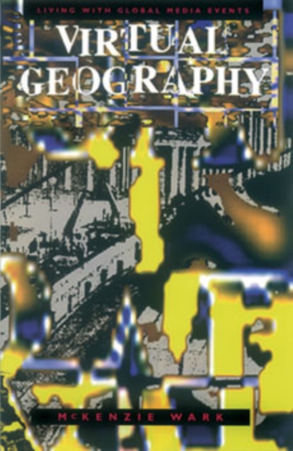 Virtual Geography : Living with Global Media Events, Paperback / softback Book