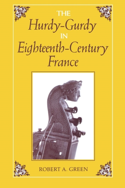 The Hurdy-Gurdy in Eighteenth-Century France, Paperback Book