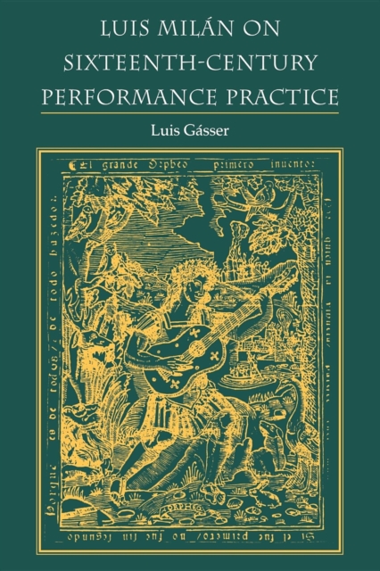 Luis Milan on Sixteenth-Century Performance Practice, Paperback / softback Book