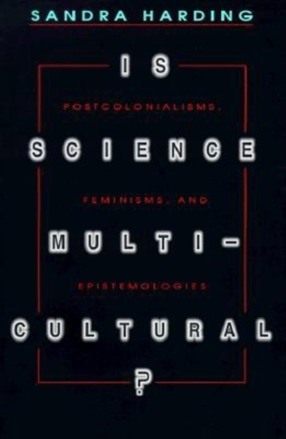 Is Science Multicultural? : Postcolonialisms, Feminisms, and Epistemologies, Paperback / softback Book