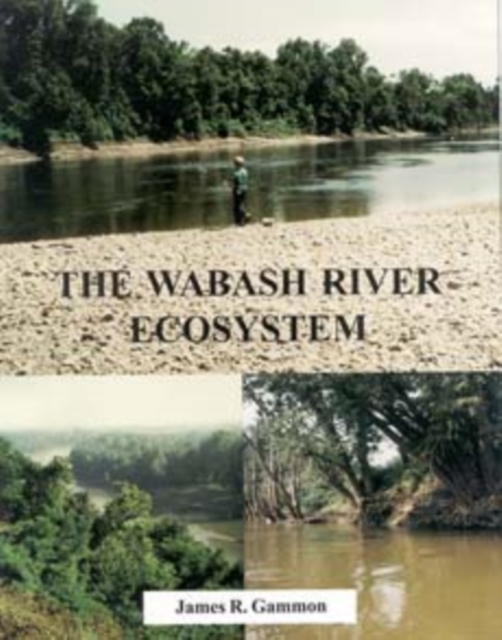 The Wabash River Ecosystem, Paperback / softback Book