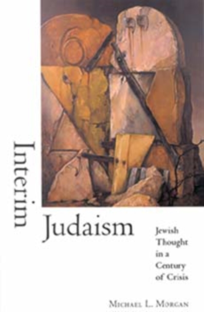 Interim Judaism : Jewish Thought in a Century of Crisis, Paperback / softback Book