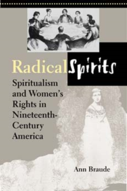 Radical Spirits, Second Edition : Spiritualism and Women's Rights in Nineteenth-Century America, Paperback / softback Book