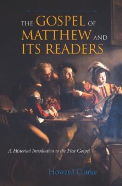 The Gospel of Matthew and Its Readers : A Historical Introduction to the First Gospel, Paperback / softback Book