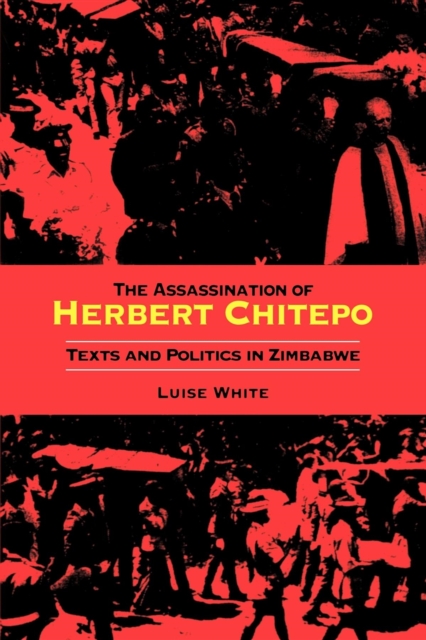 The Assassination of Herbert Chitepo : Texts and Politics in Zimbabwe, Paperback / softback Book