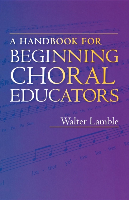 A Handbook for Beginning Choral Educators, Paperback / softback Book