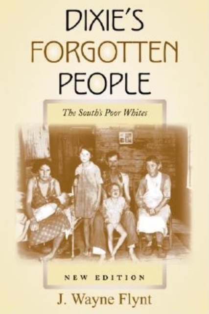 Dixie's Forgotten People, New Edition : The South's Poor Whites, Paperback / softback Book