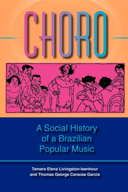 Choro : A Social History of a Brazilian Popular Music, Paperback / softback Book