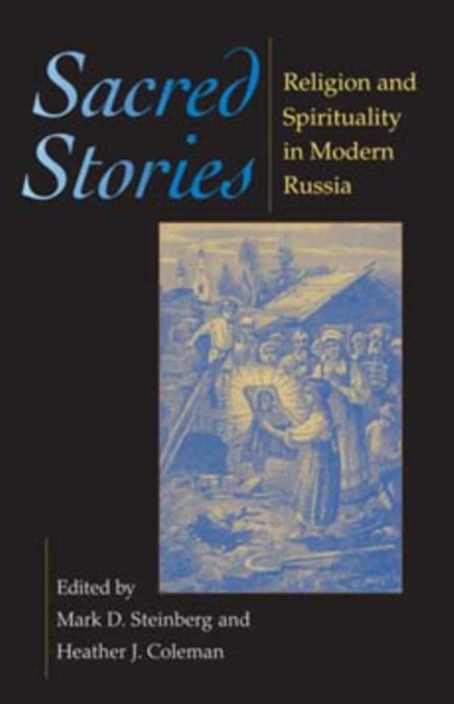 Sacred Stories : Religion and Spirituality in Modern Russia, Paperback / softback Book