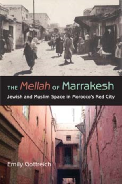 The Mellah of Marrakesh : Jewish and Muslim Space in Morocco's Red City, Paperback / softback Book