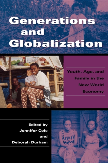 Generations and Globalization : Youth, Age, and Family in the New World Economy, Paperback / softback Book