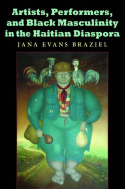 Artists, Performers, and Black Masculinity in the Haitian Diaspora, Paperback / softback Book