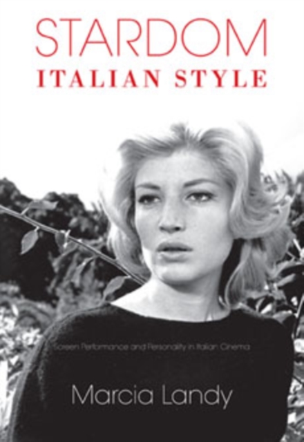 Stardom, Italian Style : Screen Performance and Personality in Italian Cinema, Paperback / softback Book