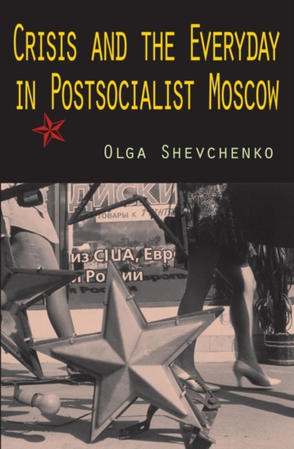 Crisis and the Everyday in Postsocialist Moscow, Paperback / softback Book