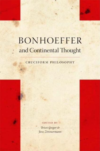 Bonhoeffer and Continental Thought : Cruciform Philosophy, Paperback / softback Book