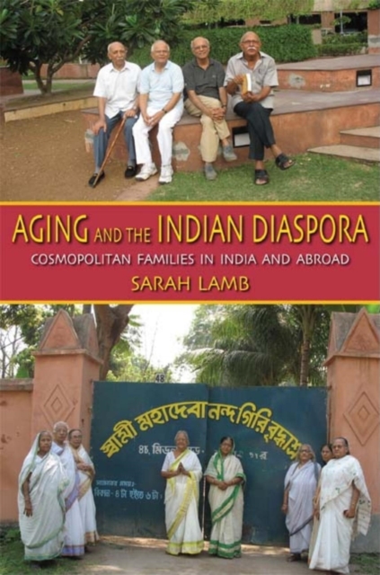 Aging and the Indian Diaspora : Cosmopolitan Families in India and Abroad, Paperback / softback Book