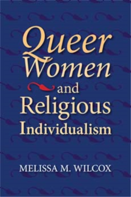 Queer Women and Religious Individualism, Paperback / softback Book