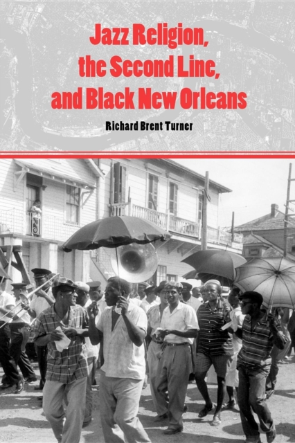 Jazz Religion, the Second Line, and Black New Orleans, Paperback / softback Book