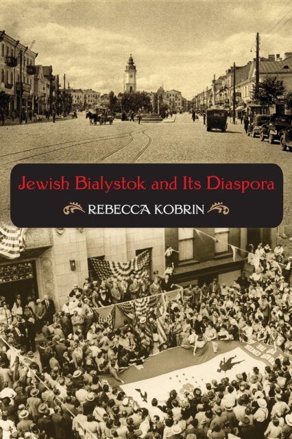 Jewish Bialystok and Its Diaspora, Paperback / softback Book