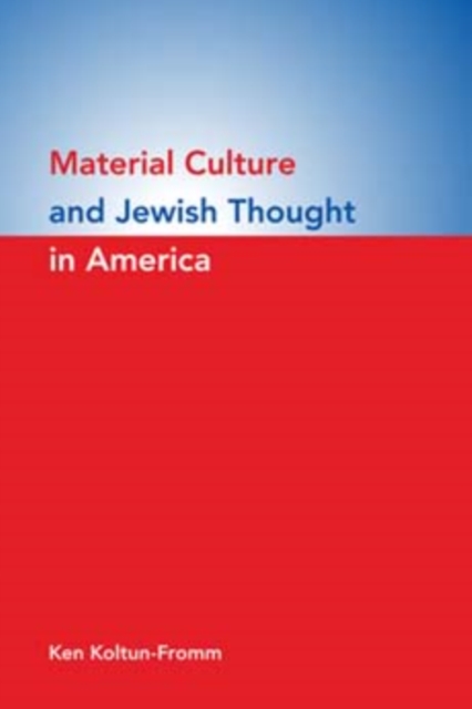 Material Culture and Jewish Thought in America, Paperback / softback Book