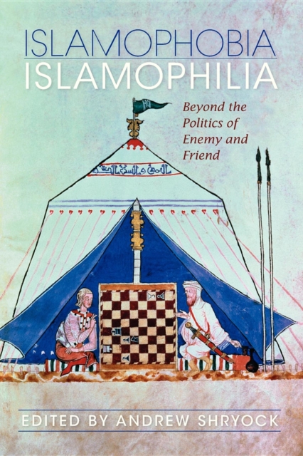 Islamophobia/Islamophilia : Beyond the Politics of Enemy and Friend, Paperback / softback Book