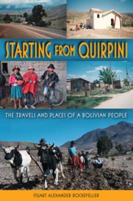 Starting from Quirpini : The Travels and Places of a Bolivian People, Paperback / softback Book