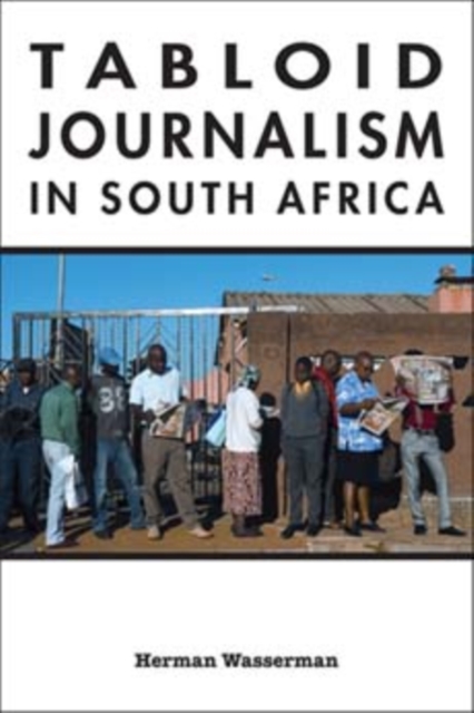 Tabloid Journalism in South Africa : True Story!, Paperback / softback Book