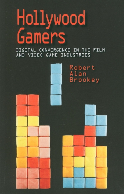 Hollywood Gamers : Digital Convergence in the Film and Video Game Industries, Paperback / softback Book