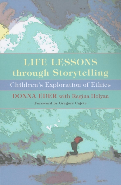 Life Lessons through Storytelling : Children's Exploration of Ethics, Paperback / softback Book