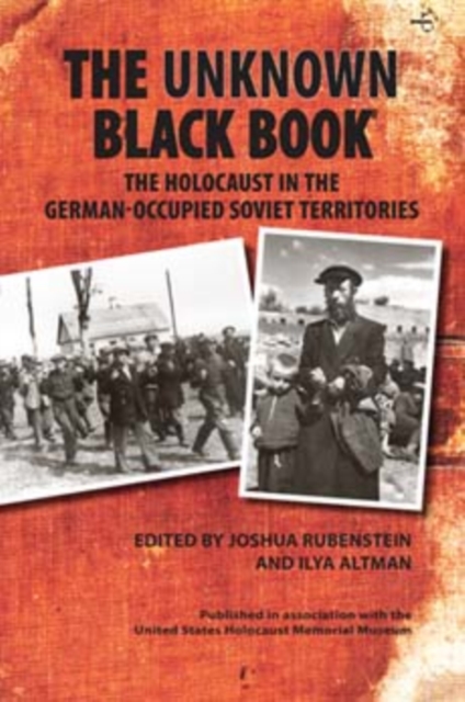 The Unknown Black Book : The Holocaust in the German-Occupied Soviet Territories, Paperback / softback Book