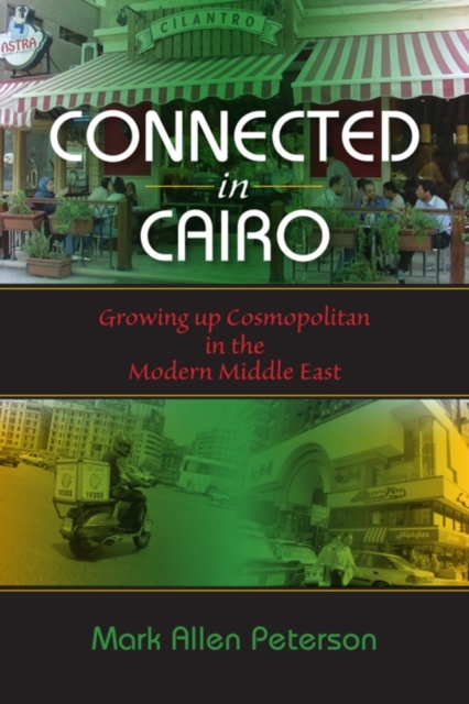 Connected in Cairo : Growing up Cosmopolitan in the Modern Middle East, Paperback / softback Book