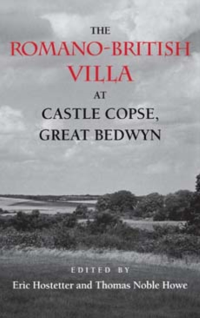 The Romano-British Villa at Castle Copse, Great Bedwyn, Hardback Book