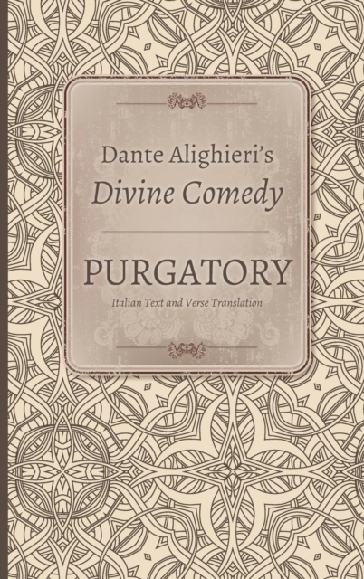 Dante Alighieri's Divine Comedy, Volume 3 and Volume 4 : Purgatory: Italian text with Verse Translation and Purgatory: Notes and Commentary, Hardback Book