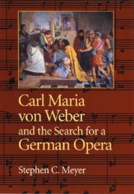 Carl Maria von Weber and the Search for a German Opera, Hardback Book
