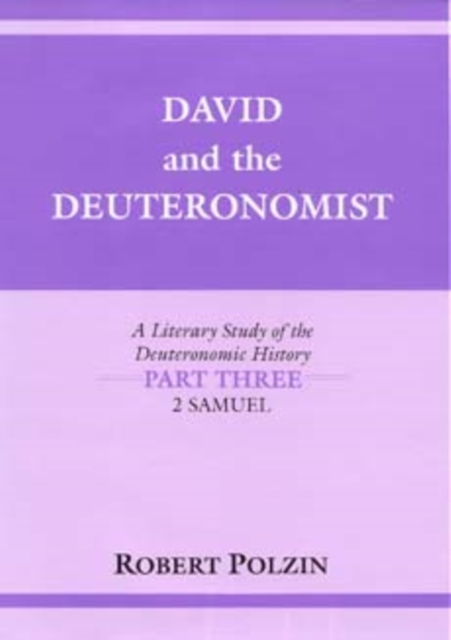 David and the Deuteronomist : A Literary Study of the Deuteronomic History Part Three: 2 Samuel, Hardback Book