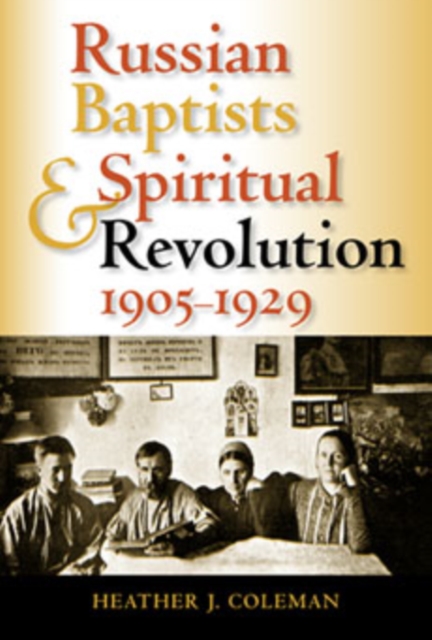 Russian Baptists and Spiritual Revolution, 1905-1929, Hardback Book