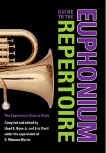 Guide to the Euphonium Repertoire : The Euphonium Source Book, Hardback Book