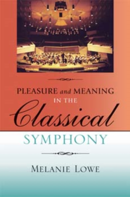 Pleasure and Meaning in the Classical Symphony, Hardback Book